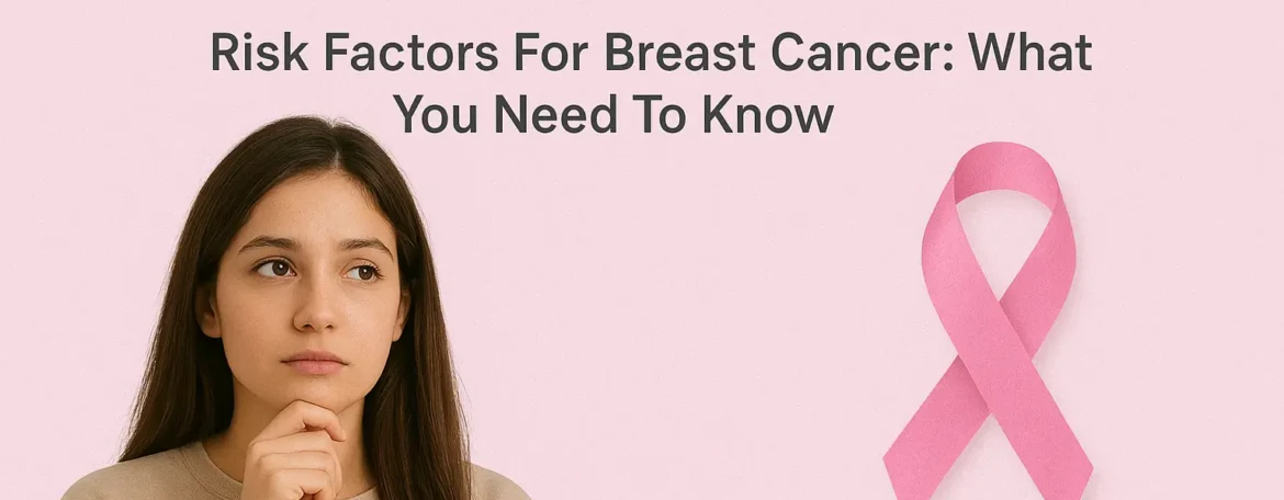 Risk Factors for Breast Cancer – Dr. Sandhya Bade, Pune Specialist