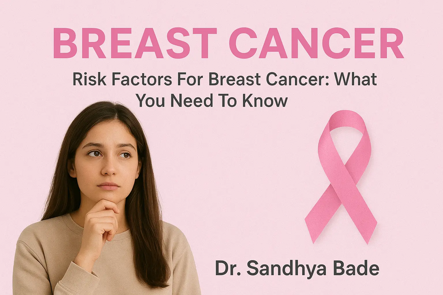 Risk Factors for Breast Cancer – Expert Insights by Dr. Sandhya Bade