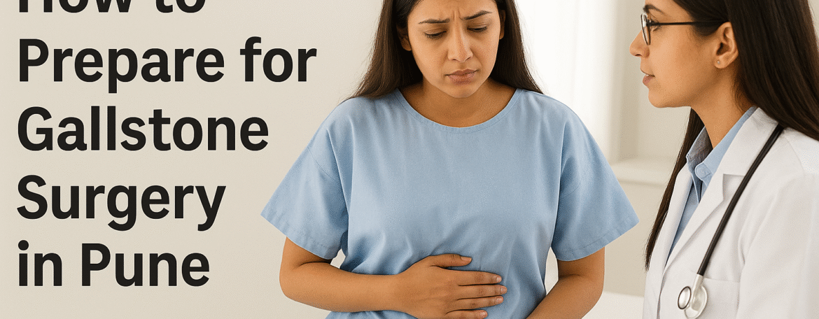 How to Prepare for Gallstone Surgery in Pune