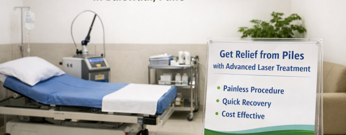 Affordable Piles Laser Treatment in Balewadi, Pune | Expert Care by Dr. Sandhya Bade